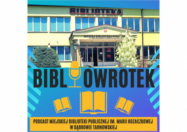 Plakat dotyczący podcastu pt. "Bibliowrotek", na którym napisana jest nazwa oraz podcast Miejskiej Biblioteki Publicznej im. Marii Kozaczkowej w Dąbrowie Tarnowskiej